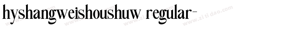 hyshangweishoushuw regular字体转换